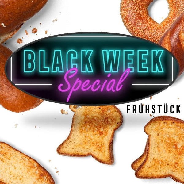 Black Week Frühstücksspecial